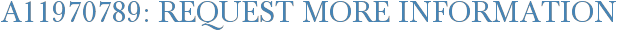 A11970789: Request More Information