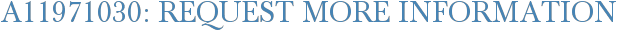 A11971030: Request More Information
