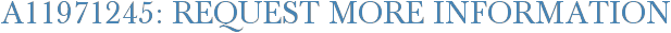 A11971245: Request More Information