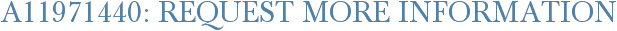 A11971440: Request More Information