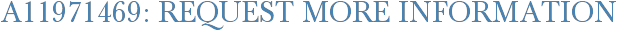 A11971469: Request More Information