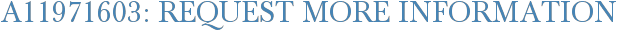 A11971603: Request More Information