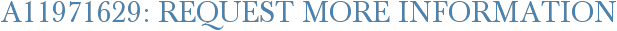 A11971629: Request More Information
