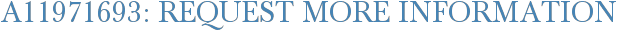 A11971693: Request More Information