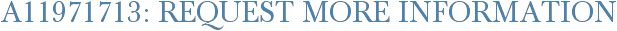 A11971713: Request More Information