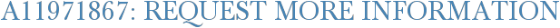 A11971867: Request More Information