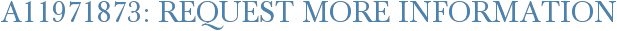 A11971873: Request More Information