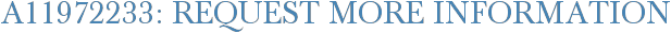 A11972233: Request More Information