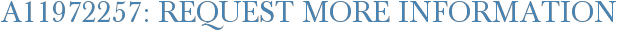 A11972257: Request More Information