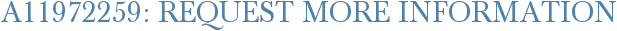A11972259: Request More Information