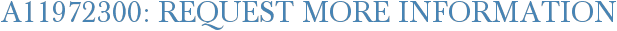 A11972300: Request More Information