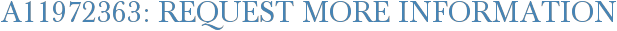 A11972363: Request More Information