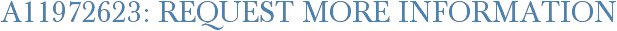 A11972623: Request More Information