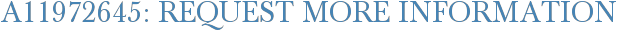 A11972645: Request More Information