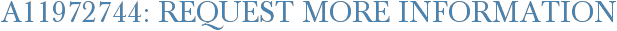 A11972744: Request More Information