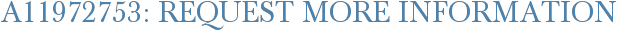 A11972753: Request More Information