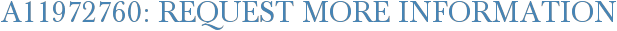 A11972760: Request More Information