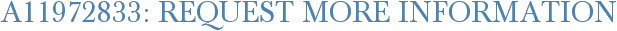 A11972833: Request More Information