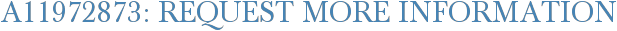 A11972873: Request More Information