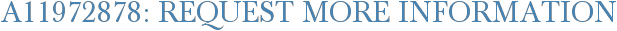 A11972878: Request More Information