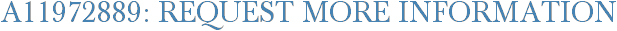 A11972889: Request More Information