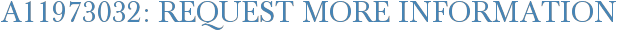 A11973032: Request More Information