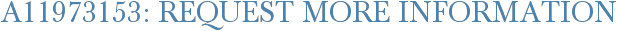 A11973153: Request More Information
