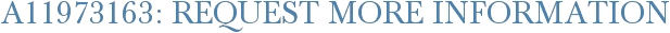 A11973163: Request More Information