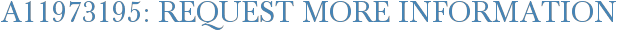 A11973195: Request More Information