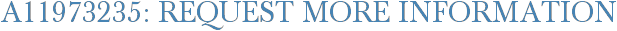 A11973235: Request More Information