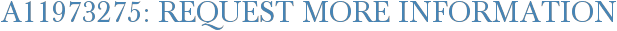 A11973275: Request More Information