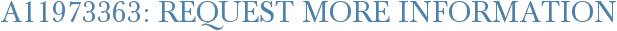 A11973363: Request More Information