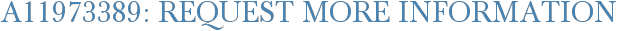 A11973389: Request More Information