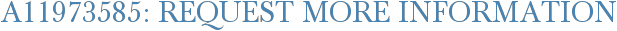 A11973585: Request More Information