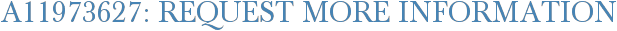 A11973627: Request More Information