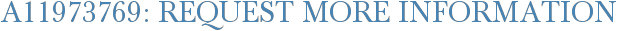A11973769: Request More Information