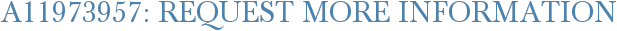 A11973957: Request More Information