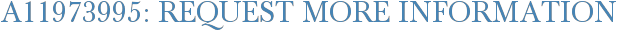 A11973995: Request More Information