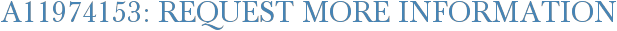 A11974153: Request More Information