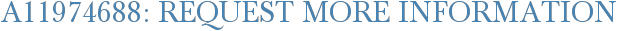 A11974688: Request More Information