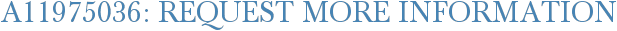 A11975036: Request More Information