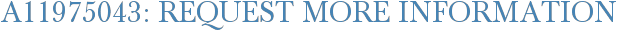 A11975043: Request More Information