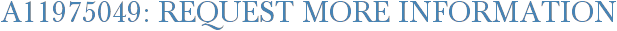 A11975049: Request More Information