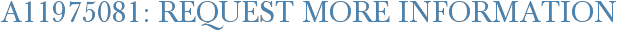 A11975081: Request More Information