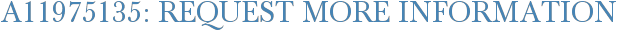 A11975135: Request More Information