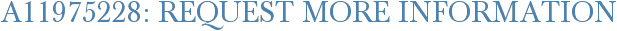 A11975228: Request More Information