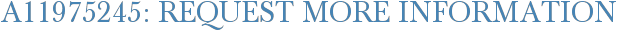 A11975245: Request More Information