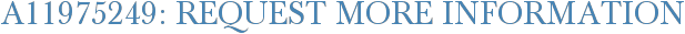 A11975249: Request More Information