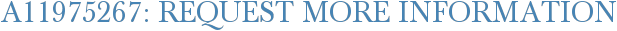 A11975267: Request More Information