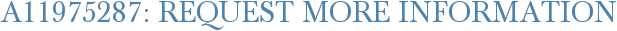 A11975287: Request More Information